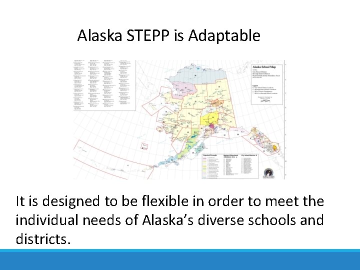 Alaska STEPP is Adaptable It is designed to be flexible in order to meet