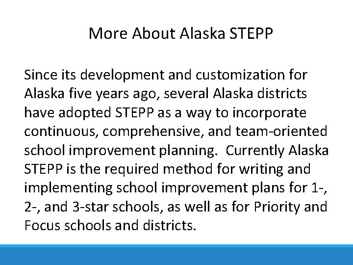 More About Alaska STEPP Since its development and customization for Alaska five years ago,