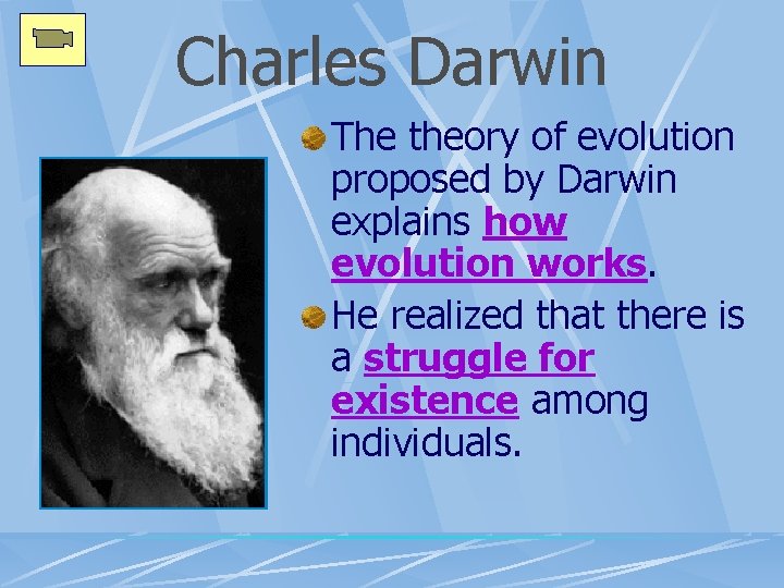 Charles Darwin The theory of evolution proposed by Darwin explains how evolution works. He