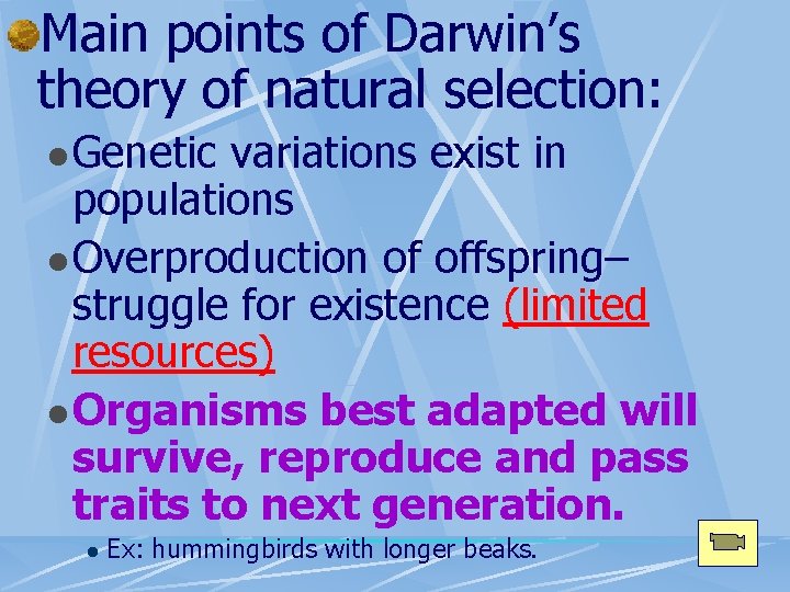 Main points of Darwin’s theory of natural selection: l Genetic variations exist in populations