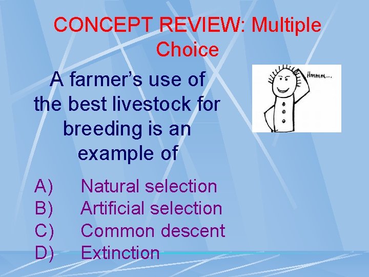 CONCEPT REVIEW: Multiple Choice A farmer’s use of the best livestock for breeding is