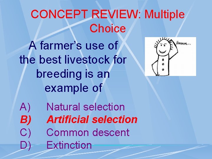 CONCEPT REVIEW: Multiple Choice A farmer’s use of the best livestock for breeding is