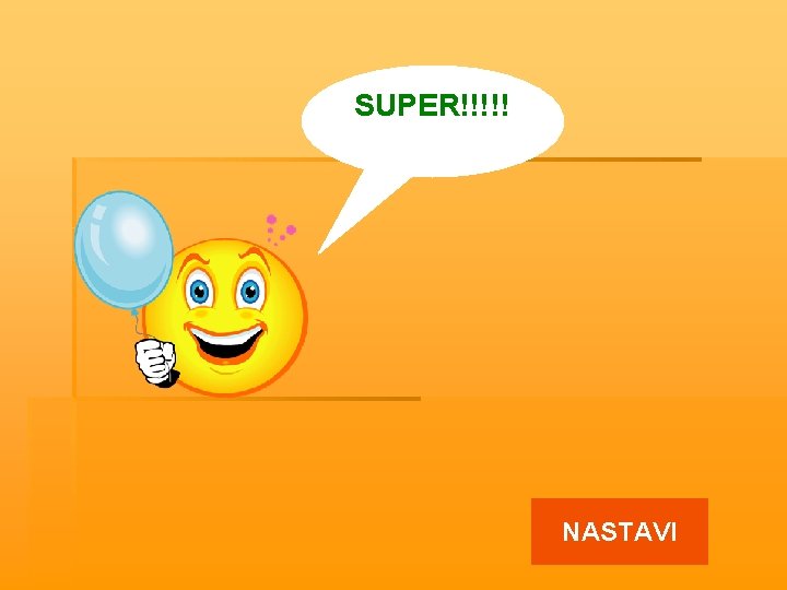 SUPER!!!!! NASTAVI 