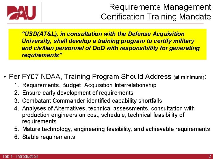 Requirements Management Certification Training Mandate “USD(AT&L), in consultation with the Defense Acquisition University, shall