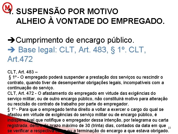 1. SUSPENSÃO POR MOTIVO ALHEIO À VONTADE DO EMPREGADO. Cumprimento de encargo público. Base
