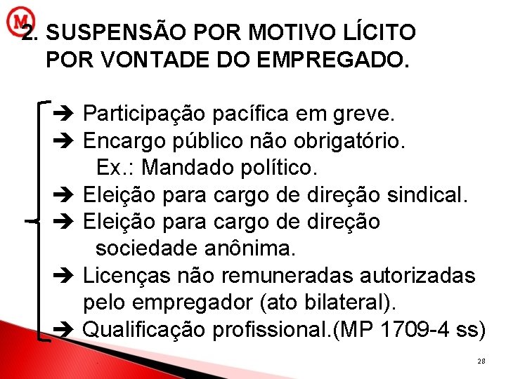 2. SUSPENSÃO POR MOTIVO LÍCITO POR VONTADE DO EMPREGADO. Participação pacífica em greve. Encargo