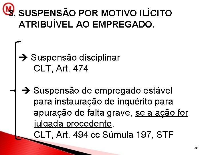 3. SUSPENSÃO POR MOTIVO ILÍCITO ATRIBUÍVEL AO EMPREGADO. Suspensão disciplinar CLT, Art. 474 Suspensão