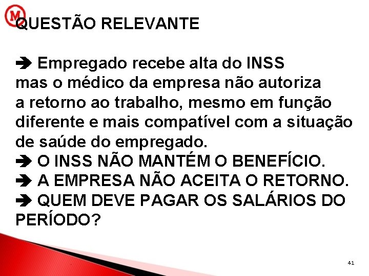 QUESTÃO RELEVANTE Empregado recebe alta do INSS mas o médico da empresa não autoriza