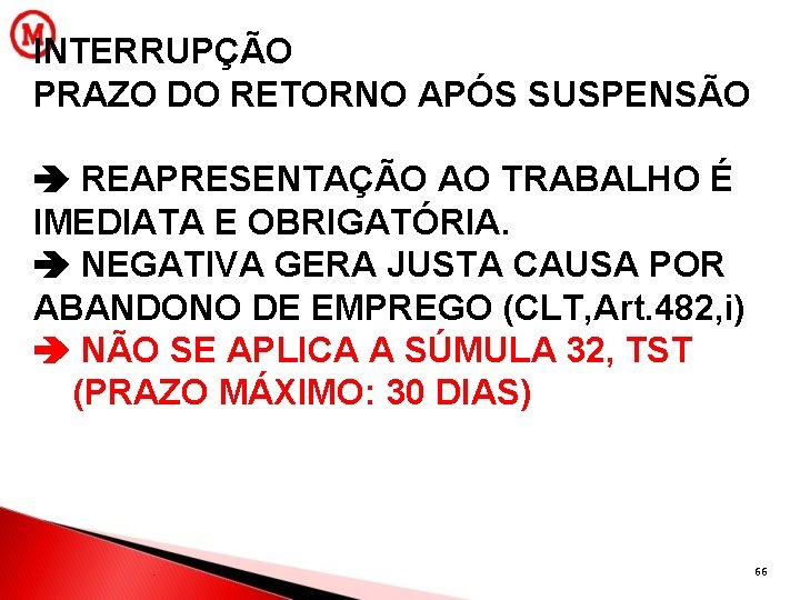 INTERRUPÇÃO PRAZO DO RETORNO APÓS SUSPENSÃO REAPRESENTAÇÃO AO TRABALHO É IMEDIATA E OBRIGATÓRIA. NEGATIVA