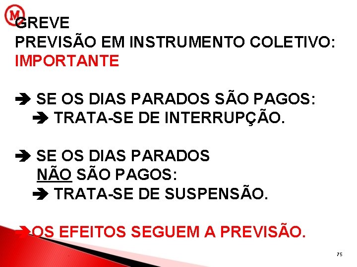 GREVE PREVISÃO EM INSTRUMENTO COLETIVO: IMPORTANTE SE OS DIAS PARADOS SÃO PAGOS: TRATA-SE DE