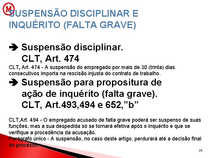 SUSPENSÃO DISCIPLINAR E INQUÉRITO (FALTA GRAVE) Suspensão disciplinar. CLT, Art. 474 - A suspensão