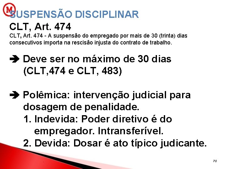 SUSPENSÃO DISCIPLINAR CLT, Art. 474 - A suspensão do empregado por mais de 30