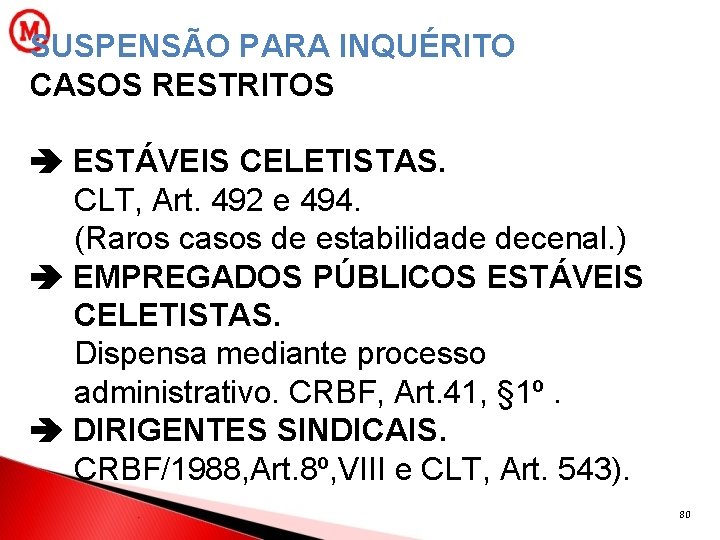 SUSPENSÃO PARA INQUÉRITO CASOS RESTRITOS ESTÁVEIS CELETISTAS. CLT, Art. 492 e 494. (Raros casos