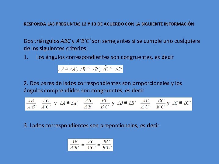 RESPONDA LAS PREGUNTAS 12 Y 13 DE ACUERDO CON LA SIGUIENTE INFORMACIÓN Dos triángulos