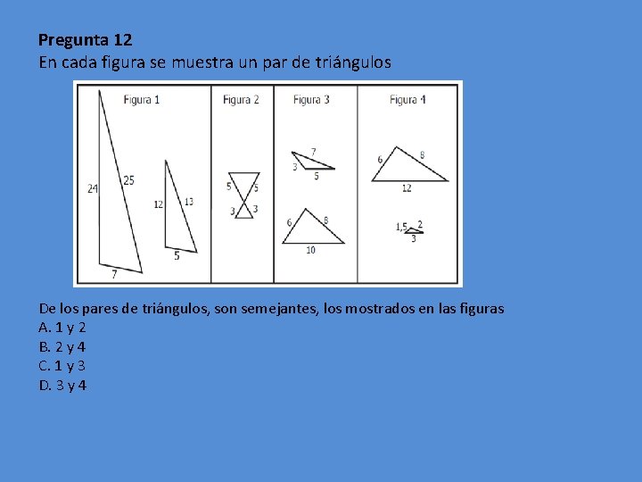 Pregunta 12 En cada figura se muestra un par de triángulos De los pares