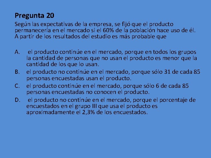 Pregunta 20 Según las expectativas de la empresa, se fijó que el producto permanecería