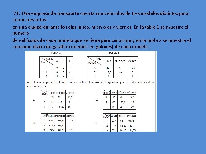  21. Una empresa de transporte cuenta con vehículos de tres modelos distintos para