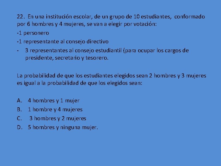 22. En una institución escolar, de un grupo de 10 estudiantes, conformado por 6