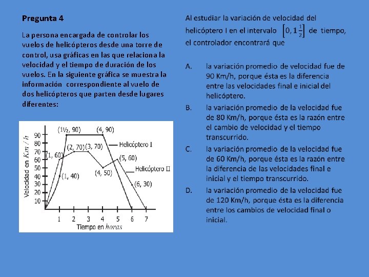 Pregunta 4 La persona encargada de controlar los vuelos de helicópteros desde una torre