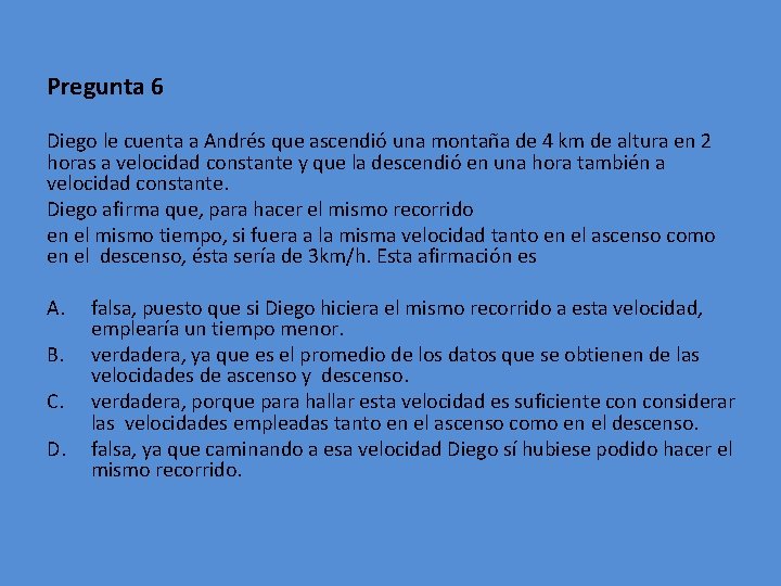 Pregunta 6 Diego le cuenta a Andrés que ascendió una montaña de 4 km