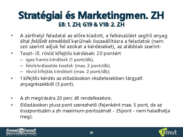 Stratégiai és Marketingmen. ZH E 8: 1. ZH; G 19 & V 18: 2.
