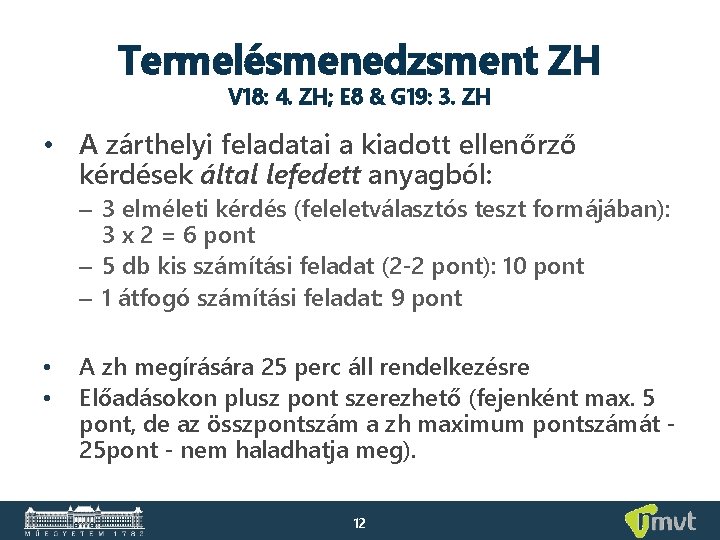 Termelésmenedzsment ZH V 18: 4. ZH; E 8 & G 19: 3. ZH •