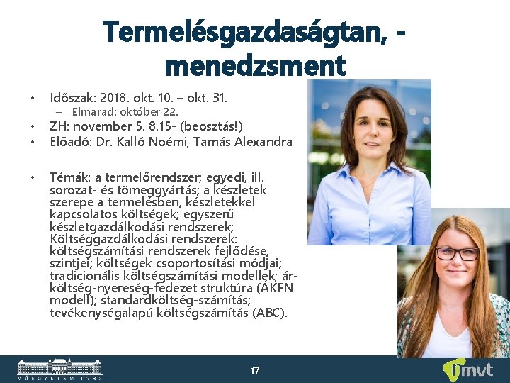 Termelésgazdaságtan, menedzsment • Időszak: 2018. okt. 10. – okt. 31. • • ZH: november