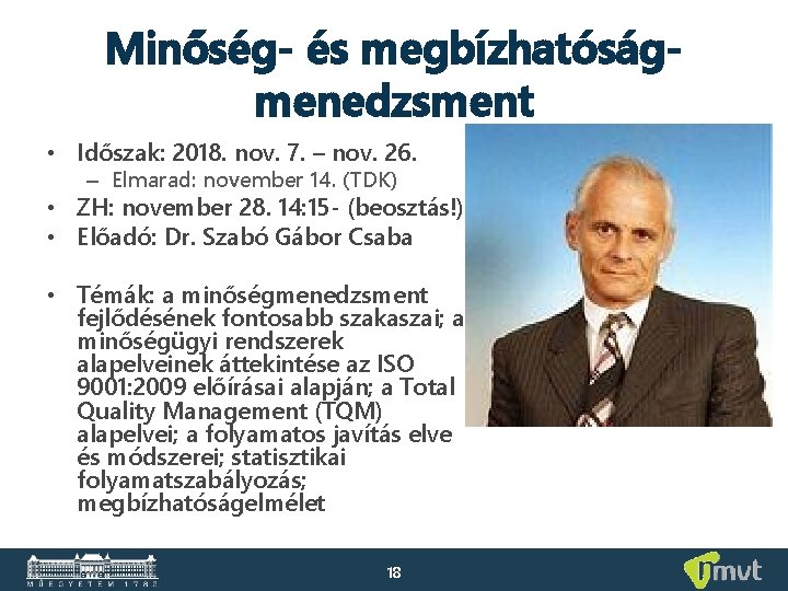 Minőség- és megbízhatóságmenedzsment • Időszak: 2018. nov. 7. – nov. 26. – Elmarad: november