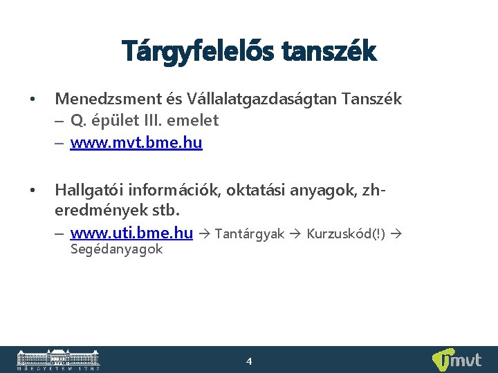 Tárgyfelelős tanszék • Menedzsment és Vállalatgazdaságtan Tanszék – Q. épület III. emelet – www.