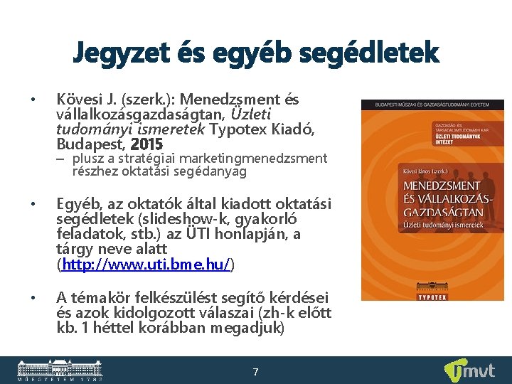 Jegyzet és egyéb segédletek • Kövesi J. (szerk. ): Menedzsment és vállalkozásgazdaságtan, Üzleti tudományi