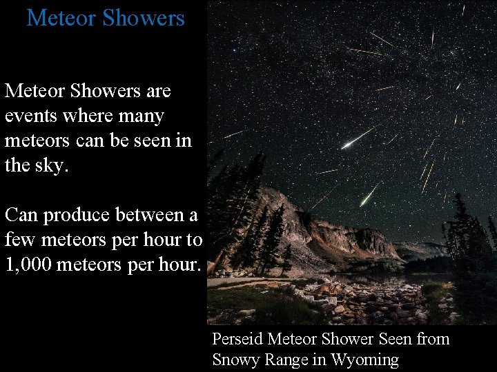 Meteor Showers are events where many meteors can be seen in the sky. Can