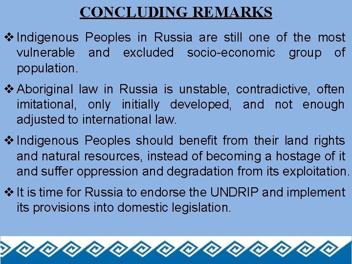 CONCLUDING REMARKS v Indigenous Peoples in Russia are still one of the most vulnerable