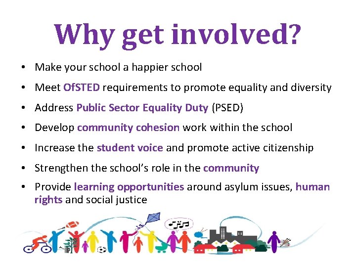 Why get involved? • Make your school a happier school • Meet Of. STED