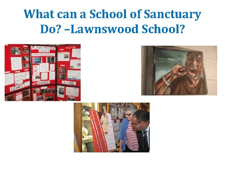 What can a School of Sanctuary Do? –Lawnswood School? 