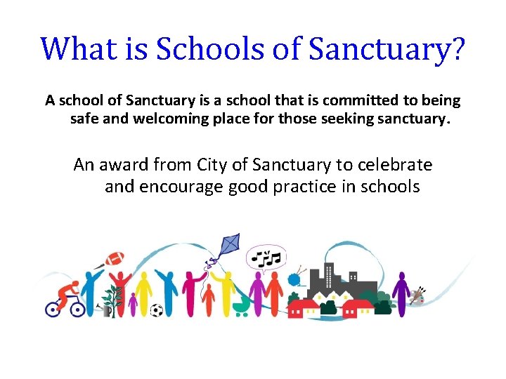 What is Schools of Sanctuary? A school of Sanctuary is a school that is