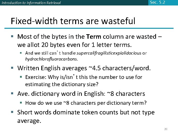 Introduction to Information Retrieval Sec. 5. 2 Fixed-width terms are wasteful § Most of
