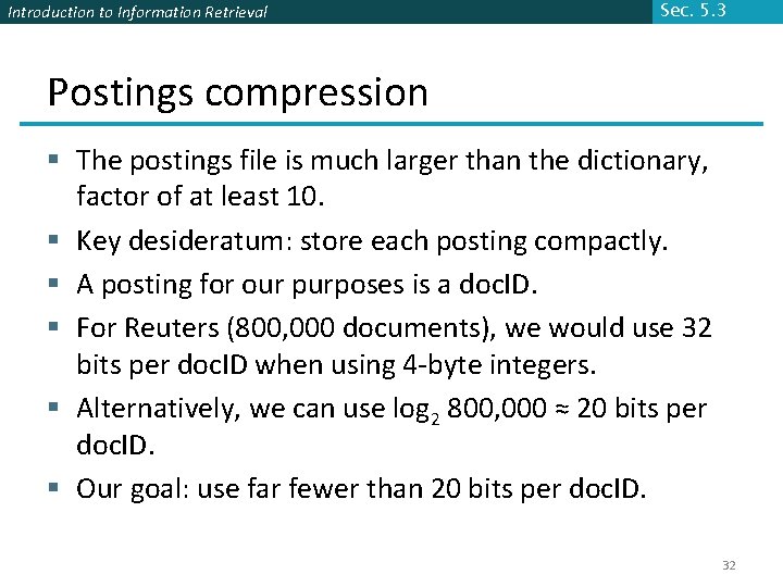 Introduction to Information Retrieval Sec. 5. 3 Postings compression § The postings file is