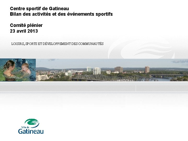 Centre sportif de Gatineau Bilan des activités et des événements sportifs Comité plénier 23