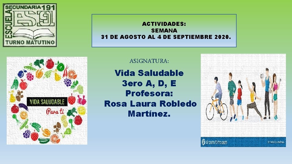 ACTIVIDADES: SEMANA 31 DE AGOSTO AL 4 DE SEPTIEMBRE 2020. ASIGNATURA: Vida Saludable 3