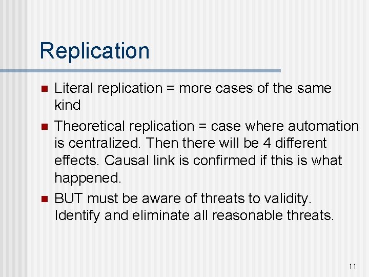 Replication n Literal replication = more cases of the same kind Theoretical replication =