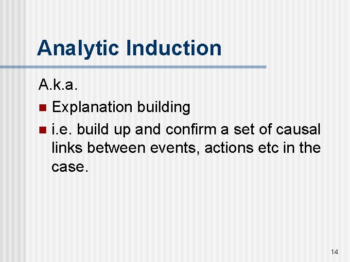 Analytic Induction A. k. a. n Explanation building n i. e. build up and