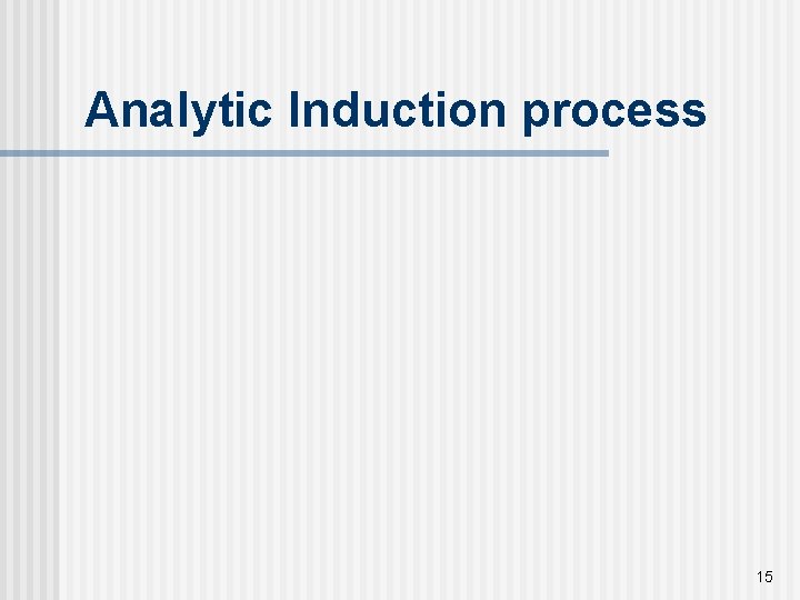 Analytic Induction process 15 