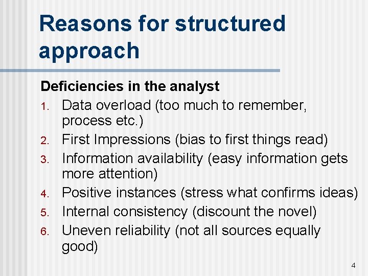 Reasons for structured approach Deficiencies in the analyst 1. Data overload (too much to