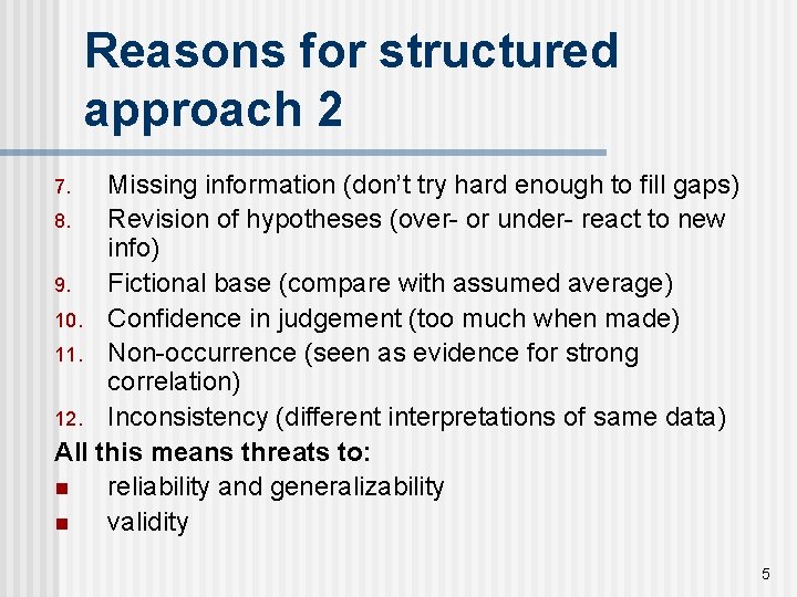 Reasons for structured approach 2 Missing information (don’t try hard enough to fill gaps)