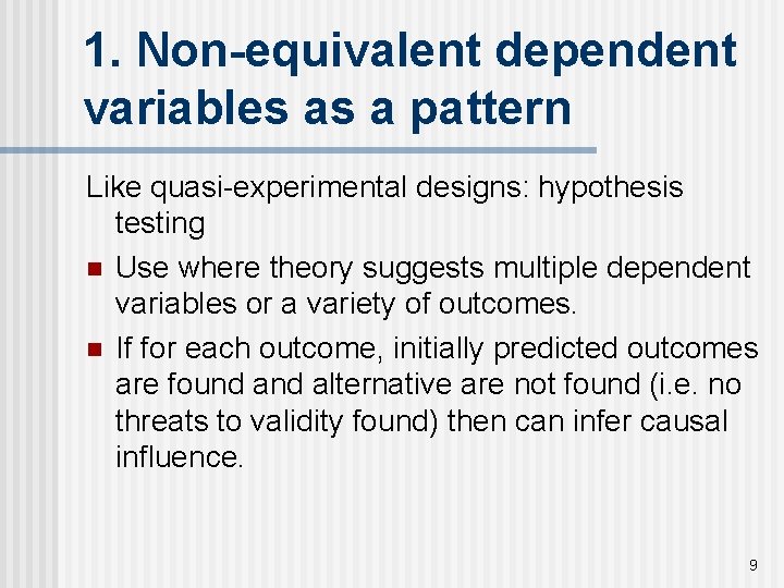 1. Non-equivalent dependent variables as a pattern Like quasi-experimental designs: hypothesis testing n Use