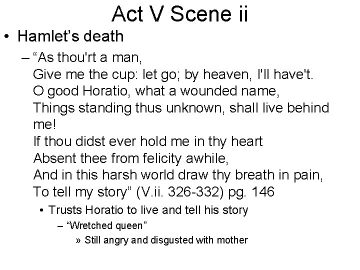 Act V Scene ii • Hamlet’s death – “As thou'rt a man, Give me