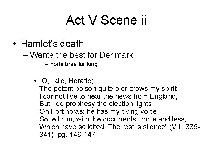 Act V Scene ii • Hamlet’s death – Wants the best for Denmark –