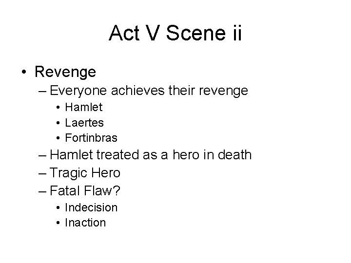 Act V Scene ii • Revenge – Everyone achieves their revenge • Hamlet •