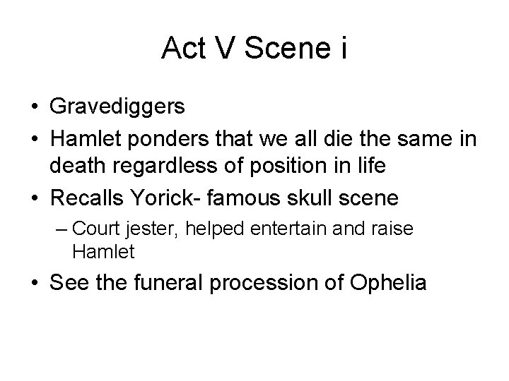 Act V Scene i • Gravediggers • Hamlet ponders that we all die the