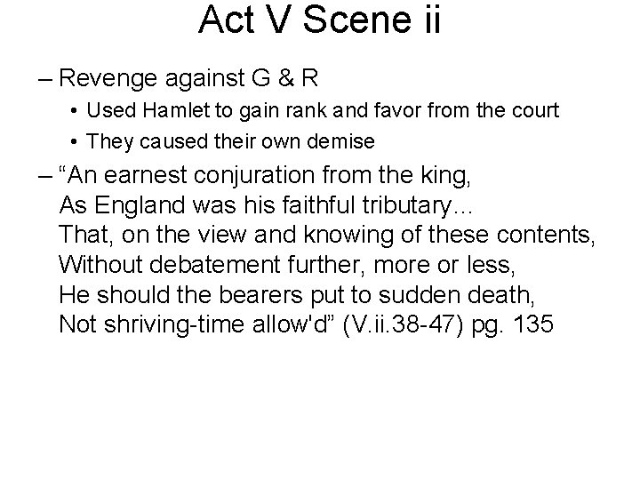 Act V Scene ii – Revenge against G & R • Used Hamlet to Act V Scene ii – Revenge against G & R • Used Hamlet to